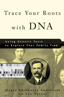 Trace Your Roots with DNA: Using Genetic Tests to Explore Your Family Tree (2003)