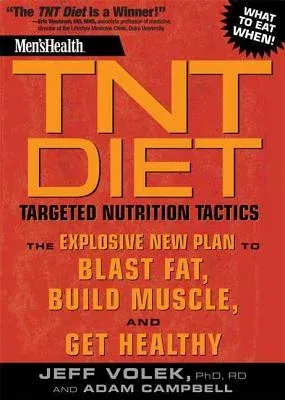 Men's Health TNT Diet: Targeted Nutrition Tactics: The Explosive New Plan to Blast Fat, Build Muscle, and Get Healthy