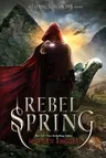 Rebel Spring: A Falling Kingdoms Novel