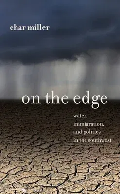 On the Edge: Water, Immigration, and Politics in the Southwest