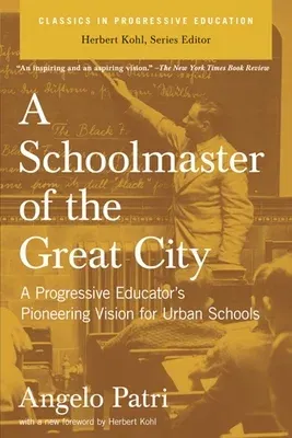 A Schoolmaster of the Great City: A Progressive Educator's Pioneering Vision for Urban Schools