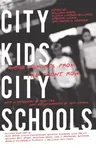 City Kids, City Schools: More Reports from the Front Row