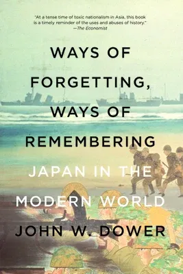 Ways of Forgetting, Ways of Remembering: Japan in the Modern World