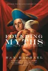 Founding Myths: Stories That Hide Our Patriotic Past (Revised Tenth-Anniversary)