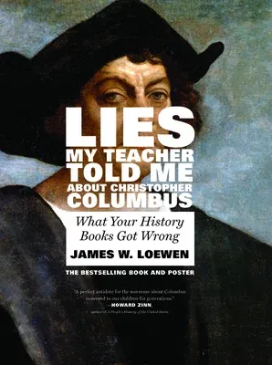 Lies My Teacher Told Me about Christopher Columbus: What Your History Books Got Wrong (Revised)