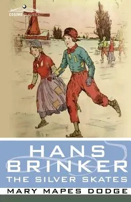 Hans Brinker, or the Silver Skates