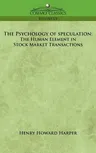 The Psychology of Speculation: The Human Element in Stock Market Transactions