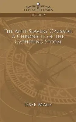 The Anti-Slavery Crusade: A Chronicle of the Gathering Storm