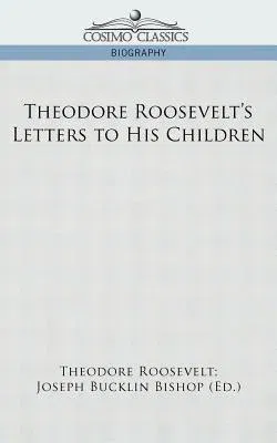 Theodore Roosevelt's Letters to His Children