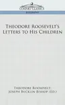 Theodore Roosevelt's Letters to His Children