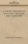 A Short History of England, Ireland and Scotland