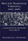 South Norfolk, Virginia, 1661-2005:: A Definitive History, Volume II