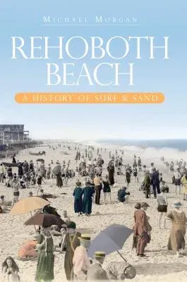 Rehoboth Beach: A History of Surf & Sand