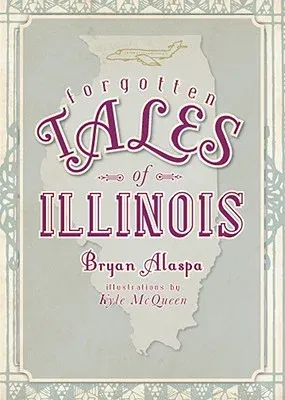 Forgotten Tales of Illinois