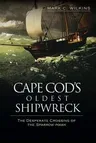 Cape Cod's Oldest Shipwreck:: The Desperate Crossing of the Sparrow-Hawk