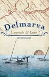 Delmarva Legends & Lore