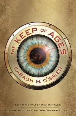 The Keep of Ages: Book Three of the Vault of Dreamers Trilogy