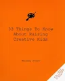 33 Things to Know about Raising Creative Kids