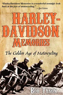 Harley-Davidson Memories: The Golden Age of Motorcycling