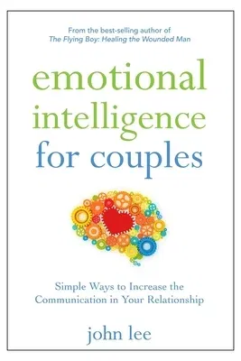 Emotional Intelligence for Couples: Simple Ways to Increase the Communication in Your Relationship