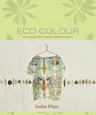 Eco Colour: Botanical Dyes for Beautiful Textiles