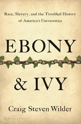 Ebony & Ivy: Race, Slavery, and the Troubled History of America's Universities