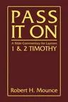 Pass It on: A Bible Commentary for Laymen: First and Second Timothy