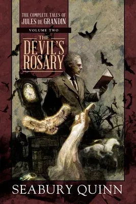 The Devil's Rosary: The Complete Tales of Jules de Grandin, Volume Twovolume 2