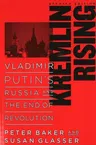 Kremlin Rising: Vladimir Putin's Russia and the End of Revolution, Updated Edition (Updated)