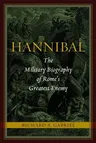 Hannibal: The Military Biography of Rome's Greatest Enemy