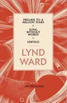 Lynd Ward: Prelude to a Million Years, Song Without Words, Vertigo (Loa #211)