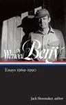 Wendell Berry: Essays 1969-1990 (Loa #316)