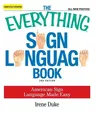 The Everything Sign Language Book: American Sign Language Made Easy (Updated)