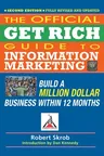 Official Get Rich Guide to Information Marketing: Build a Million Dollar Business Within 12 Months (Revised, Updated)