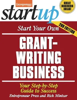 Start Your Own Grant Writing Business: Your Step-By-Step Guide to Success