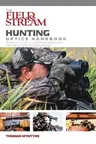 Field & Stream Hunting Optics Handbook: An Expert's Guide to Riflescopes, Binoculars, Spotting Scopes, and Rangefinders