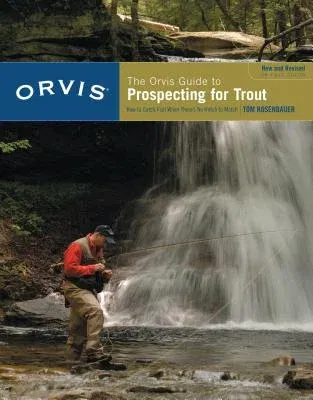 Orvis Guide to Prospecting for Trout, New and Revised: How to Catch Fish When There's No Hatch to Match (Revised)