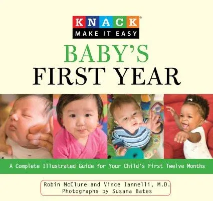 Baby's First Year: A Complete Illustrated Guide for Your Child's First Twelve Months