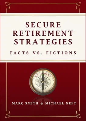 Secure Retirement Strategies: Facts vs. Fiction