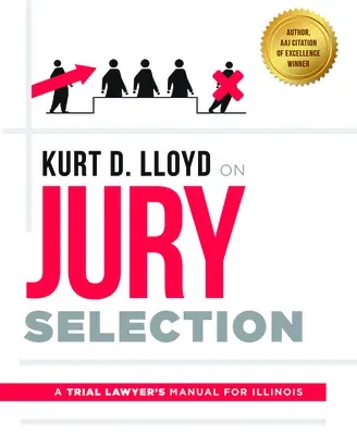 Kurt D. Lloyd on Jury Selection: A Trial Lawyer's Manual for Illinois