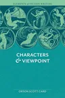 Elements of Fiction Writing - Characters & Viewpoint: Proven Advice and Timeless Techniques for Creating Compelling Characters by an a Ward-Winning Au