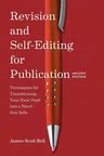 Revision and Self Editing for Publication: Techniques for Transforming Your First Draft Into a Novel That Sells