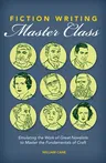 Fiction Writing Master Class: Emulating the Work of Great Novelists to Master the Fundamentals of Craft