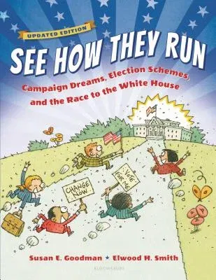 See How They Run: Campaign Dreams, Election Schemes, and the Race to the White House (Updated)