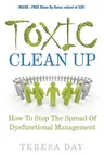 Toxic Clean Up: How to Stop the Spread of Dysfunctional Management