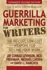 Guerrilla Marketing for Writers: 100 No-Cost, Low-Cost Weapons for Selling Your Work (Expanded)