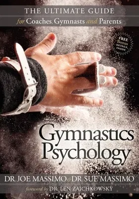 Gymnastics Psychology: The Ultimate Guide for Coaches, Gymnasts and Parents