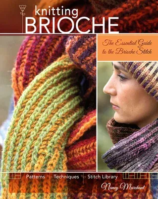 Knitting Brioche: The Essential Guide to the Brioche Stitch