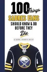 100 Things Sabres Fans Should Know & Do Before They Die