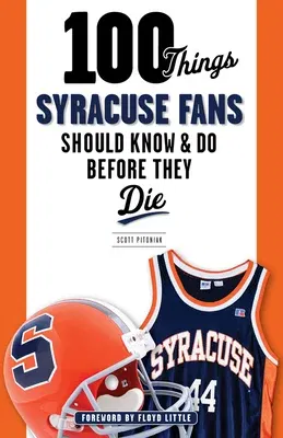 100 Things Syracuse Fans Should Know & Do Before They Die